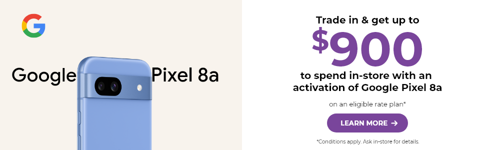 Trade in & get up to $900 to spend in-store with an activation of Google Pixel 8a on an eligible rate plan