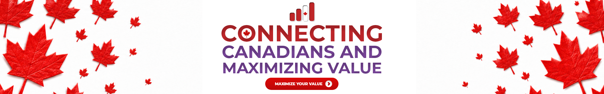 Maximize your value, connecting Canadians