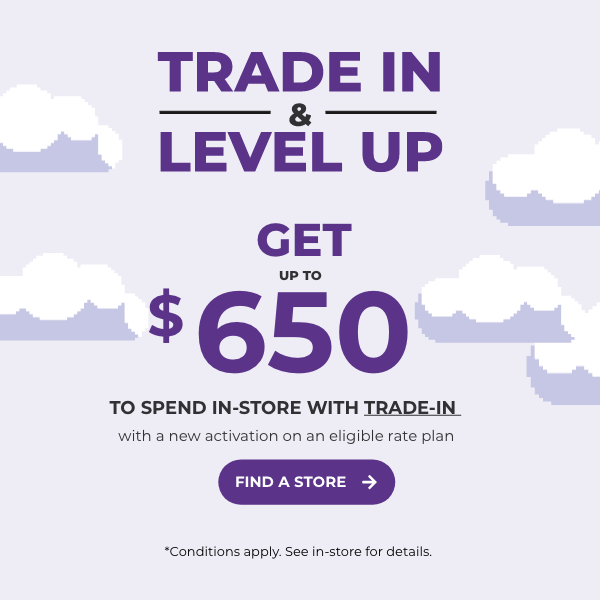 Find a store - get up to $650 to spend in-store with trade-in