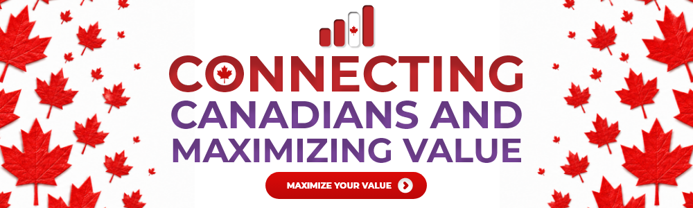 Maximize your value, connecting Canadians