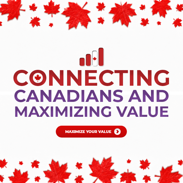 Maximize your value, connecting Canadians
