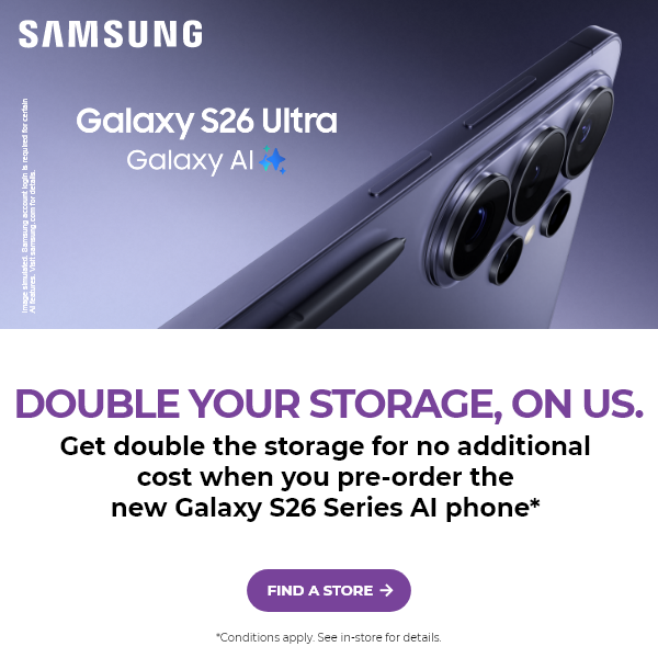 Samsung S26 Ultra - double your store on us when you preorder, find a store