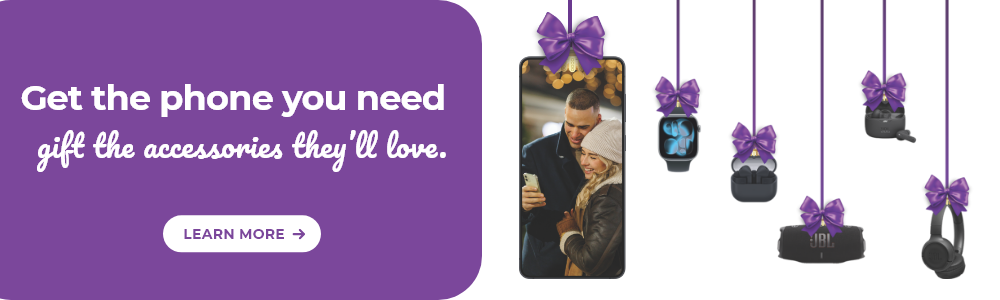 Learn more - get the phone you need, gift the accessories they'll love 