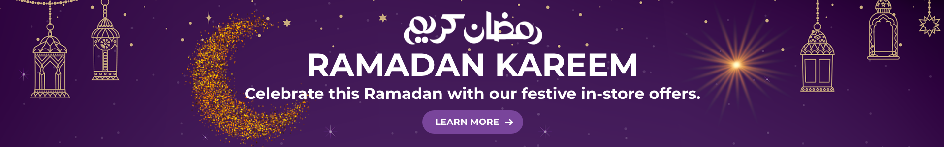 Celebrate this Ramadan with our festive in-store offers - Learn more